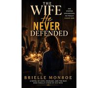 The Wife He Never Defended: A Marriage-in-Trouble Second Chance Romance (The Wife He Took for Granted)