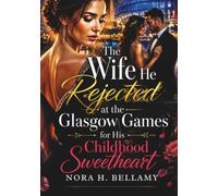 The Wife He Rejected at the Glasgow Games for His Childhood Sweetheart: A Heart-Touching Romance of Marriage, Betrayal, Revenge, and Redemption