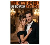 The Wife He Used for Revenge: A Heartbreaking Marriage of Convenience Romance with Secret Baby, Betrayal, and Second Chance Redemption (Shattered Love Series)