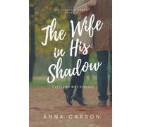 The Wife in His Shadow: A Betrayed Wife Romance (The Unchosen Women)