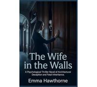 The Wife in the Walls: A Psychological Thriller Novel of Architectural Deception and Fatal Inheritance.
