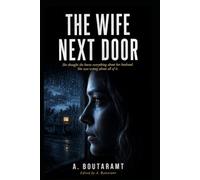 THE WIFE NEXT DOOR: She thought she knew everything about her husband. She was wrong about all of it