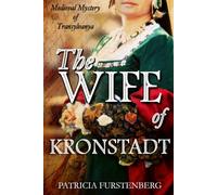 The Wife of Kronstadt: Medieval Mystery of Transylvania (Blood of Kings, Heart of Shadows)