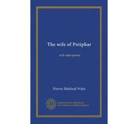 The wife of Potiphar: with other poems