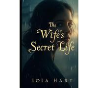 The Wife’s Secret Life: A Haunting Journey Through Lies, Shadows, and Hidden Truths