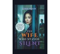 THE WIFE WHO STAYED SILENT: A Domestic Noir Thriller of Marriage, Lies, and Quiet Revenge!