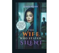 THE WIFE WHO STAYED SILENT: A Domestic Noir Thriller of Marriage, Lies, and Quiet Revenge!