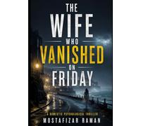 The Wife Who Vanished on Friday: A Domestic Psychological Thriller