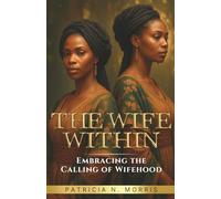 The Wife Within: Embracing the Calling of Wifehood