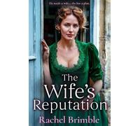 The Wife's Reputation: A gripping and emotional Victorian saga of ambition, love and scandal from Rachel Brimble (The Ladies of Carson Street, 3)