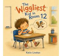 The Wiggliest Kid in Room 12: A Funny School Story About ADHD, Friendship, and Fitting In