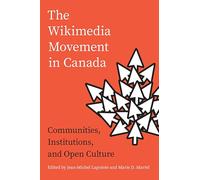 The Wikimedia Movement in Canada: Communities, Institutions, and Free Culture