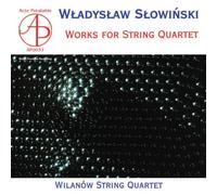 The WilanĂlw String Quartet - Slowinski: Works for Quartet