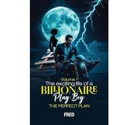 The Wild Adventures of Brad the Billionaire Playboy: Episode I - the Perfect Plan: Episode I - The Perfect Plan