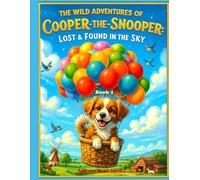 The Wild Adventures of Cooper-the-Snooper: Lost & Found in the Sky