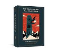 The Wild and Sacred Masculine Deck: A 52-Card Oracle and Guidebook