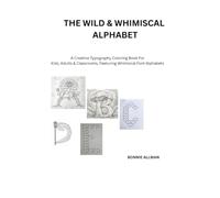 The Wild and Whimiscal Alphabet: A creative typography coloring book for kids, adults, and classrooms featuring whimiscal font alphabets
