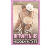 The Wild Between Us: A Steamy Enemies to Lovers Second Chance Cowboy Romance (Cowboys of Copper Creek)