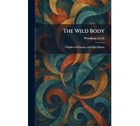 The Wild Body: A Soldier of Humour, and Other Stories