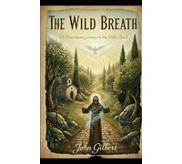 The Wild Breath: A Franciscan Path to the Holy Spiri