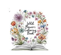 The Wild Flowers Coloring Book: A Florist's Dream