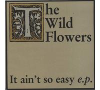 The Wild Flowers - It Ain't So Easy