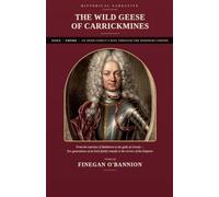 The Wild Geese of Carrickmines: An Irish Family's Rise Through the Habsburg Empire