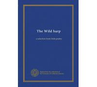 The Wild harp: a selection from Irish poetry