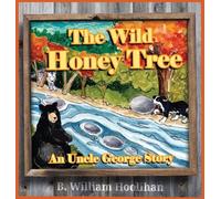 The Wild Honey Tree: An Uncle George Story Book 4