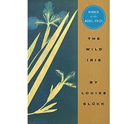 The Wild Iris: Louise Glück