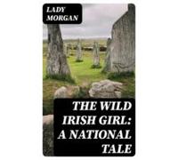 The Wild Irish Girl: A National Tale (ebook)