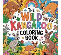 The Wild Kangaroo Coloring Book: simple kangaroo women relaxation coloring book, kangaroo kids stress relief color book, easy kangaroo teens focus ... book, easy kangaroo women stress relief book