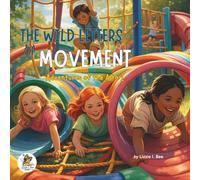 The Wild Letters of Movement: Adventures of the A to Z (The Wild Letters Series. Exploring the world from A to Z)