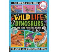 The Wild Life of Dinosaurs and Other Prehistoric Animals: The Amazing Lives of Earth's Earliest Animals (Winner of the Royal Society’s Young People’s Book Prize 2025)