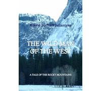 The Wild Man of the West: A Tale of the Rocky Mountains