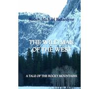 The Wild Man of the West: A Tale of the Rocky Mountains