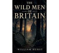 The Wild Men Of Britain