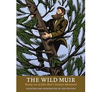 The Wild Muir: Twenty-Two of John Muir's Greatest Adventures [Idioma Inglés]