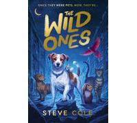 The Wild Ones (an action-packed, moving animal story of bravery and friendship, perfect for fans of I Am Rebel)