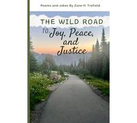 The Wild Road to Joy, Peace, and Justice