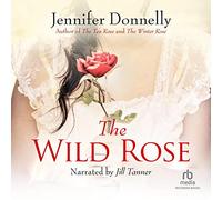 The Wild Rose (The Tea Rose Series)