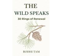 The Wild Speaks: 30 Rings of Renewal (The Quiet Path)