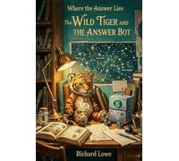 The Wild Tiger and the Answer Bot: Where the Answer Lies