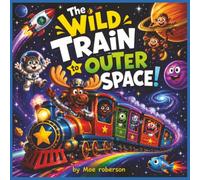 The Wild Train to Outer Space (Artificial Intelligence (AI) training for children)