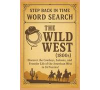 The Wild West (1800s) American Frontier Word Search Book: Discover the Cowboys, Saloons, and Frontier Life of the American West in 55 Puzzles!