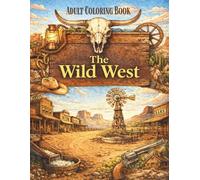 The Wild West: An Adult Coloring Book for Relaxation and Creativity