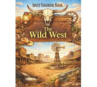 The Wild West: An Adult Coloring Book for Relaxation and Creativity