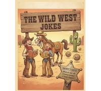 The Wild West Joke Book: Joke Book for Kids, Joke Book, Kids Activity Book, Laugh Out Loud Book, (Kids Joke Book Collection)