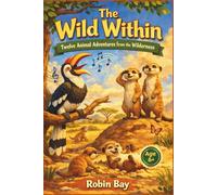 The Wild Within - Twelve Animal Adventures from the Wilderness: Moral Stories For Kids (Kids' Stories)