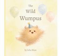 The Wild Wumpus: a little book about big feelings (The Wumpus Books)